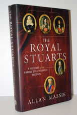 The Royal Stuarts  A History of the Family That Shaped Britain