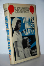 White House Nanny  My years with Caroline and John Kennedy,Jr