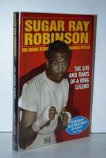 Sugar Ray Robinson The Inside Story