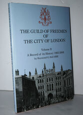 The Guild of Freemen of the City of London. Volume II  A Record Of Its