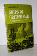 Ships of British Oak Rise and Decline of Wooden Shipbuilding in Hampshire