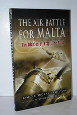 The Air Battle for Malta The Diaries of a Spitfire Pilot