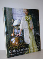 Nicky Epstein's Knitting on Top of the World The Global Guide to