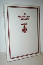 THE VICTORIA CROSS 1856 - 1920 - a COMPLETE RECORD of the RECIPIENTS of