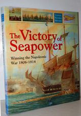 The Victory of Seapower Winning the Napoleonic War 1806-1814