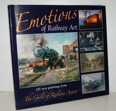 Emotions of Railway Art 101 New Paintings from the Guild of Railway Artists
