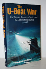 The U-Boat War The German Submarine Service and the Battle of the Atlantic