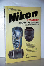 The Complete Nikon-Nikkor AF Lenses and Their Uses Guide