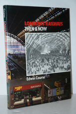 London Railways Then and Now
