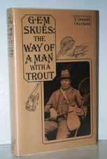 G. E. M. Skues The Way of a Man with a Trout