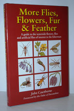 More Flies, Flowers, Fur and Feather A Guide to the Waterside Flowers,