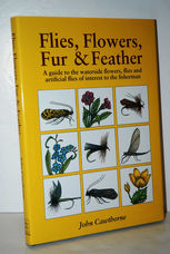 Flies, Flowers, Fur and Feather A Guide to Waterside Flowers, Flies and