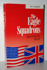 Eagle Squadrons Yanks in the R. A. F. , 1940-42