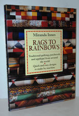 RAGS to RAINBOWS Quick and Easy Traditional Patchwork and Quilting