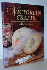 Victorian Crafts - over Forty Charming Projects to Make from the Victorian