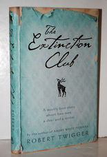 The Extinction Club A Mostly True Story about Two Men, a Deer and a