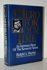 Hero for Our Time An Intimate Story of the Kennedy Years