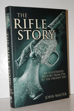 The Rifle Story An Illustrated History from 1756 to the Present Day