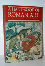 A Handbook of Roman Art A Comprehensive Survey of all the Arts of the