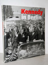 Kennedy in Berlin Photographs by Ulrich Mack