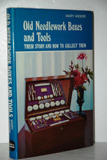 Old Needlework Boxes and Tools Their Story and How to Collect Them