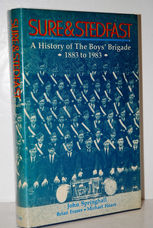 Sure & Stedfast A History of the Boys' Brigade 1883 to 1983