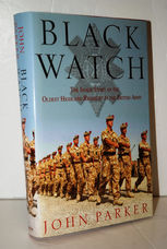 Black Watch The Inside Story of the Oldest Highland Regiment in the