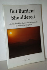 But Burdens Shouldered. Anglo Zulu War Graves and Memorials in the United
