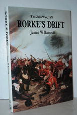 The Terrible Night At Rorke's Drift The Zulu War, 1879
