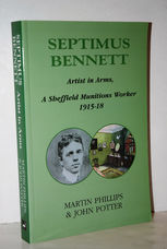 Septimus Bennett, Artist in Arms A Sheffield Munitions Worker 1915-18