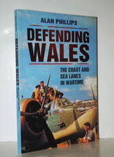 Defending Wales The Coast and Sea Lanes in Wartime