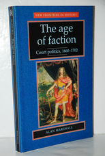 The Age of Faction Court Politics, 1660-1702