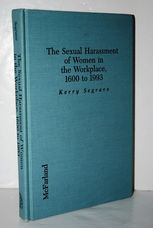The Sexual Harassment of Women in the Workplace, 1600 to 1993