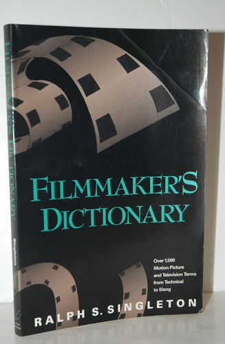 Film Maker's Dictionary Over 1500 Motion Picture and Television Terms from