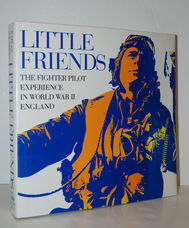 Little Friends The Fighter Pilot Experience in World War II. England